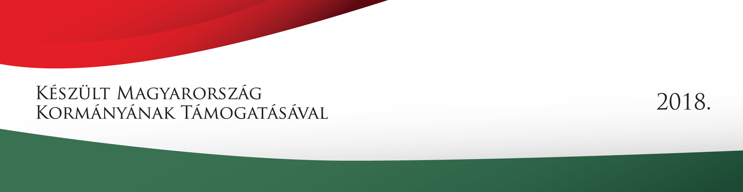Készült Magyarország Kormánya támogatásával 2018.